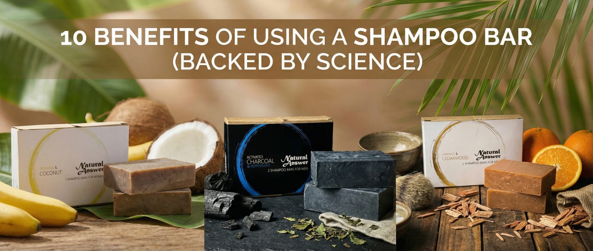 Header - 10 Benefits of Using a Shampoo Bar (Backed by Science)